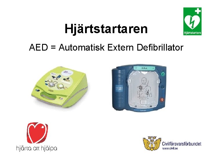 Hjärtstartaren AED = Automatisk Extern Defibrillator 