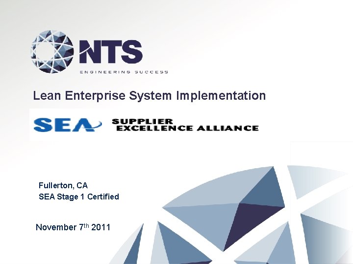 Lean Enterprise System Implementation Fullerton, CA SEA Stage 1 Certified November 7 th 2011