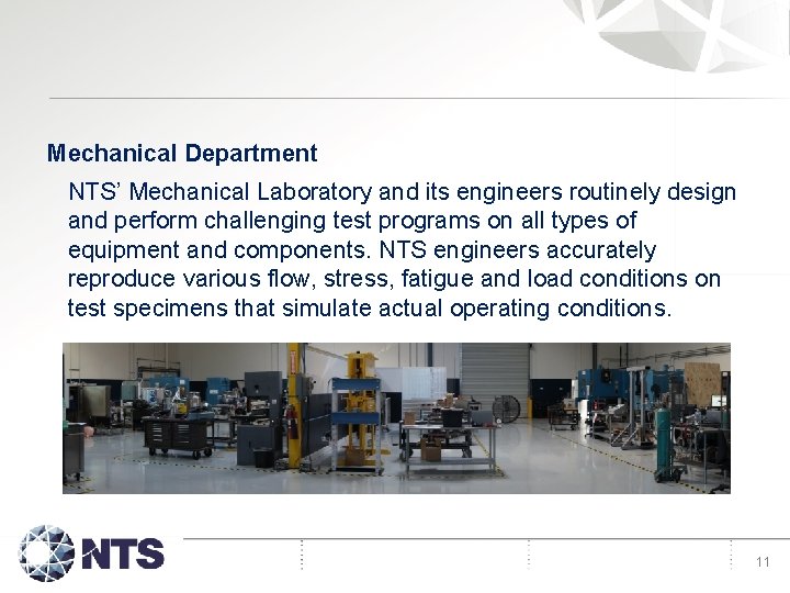 Mechanical Department NTS’ Mechanical Laboratory and its engineers routinely design and perform challenging test