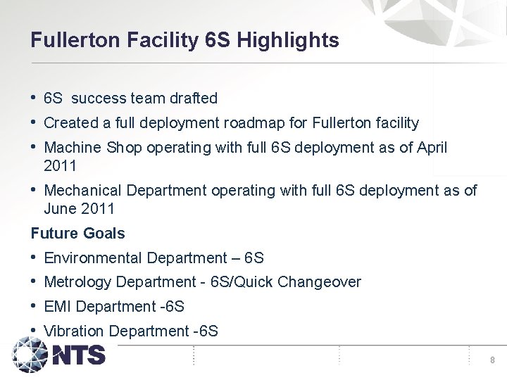 Fullerton Facility 6 S Highlights • 6 S success team drafted • Created a