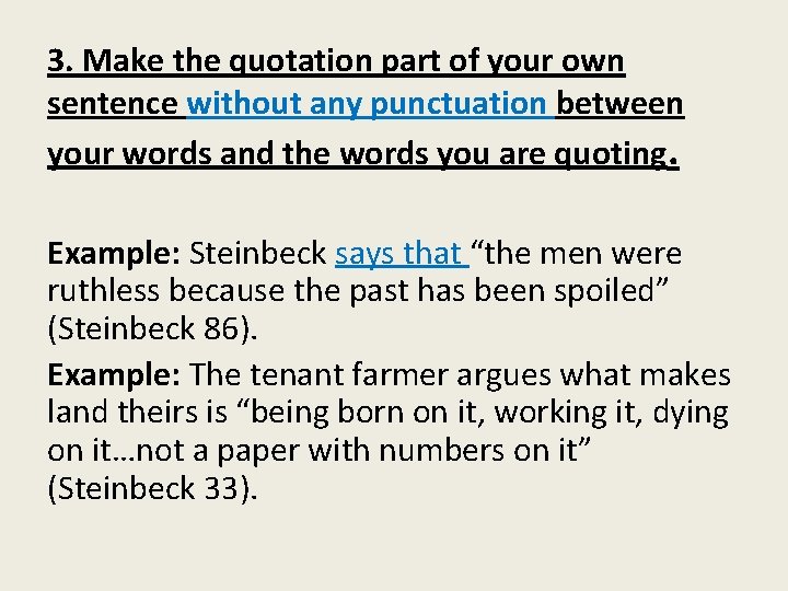 3. Make the quotation part of your own sentence without any punctuation between your