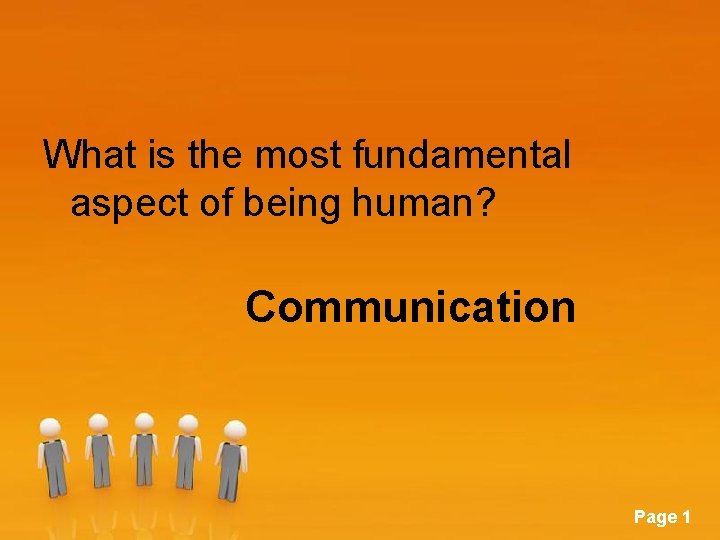 What is the most fundamental aspect of being human? Communication Powerpoint Templates Page 1