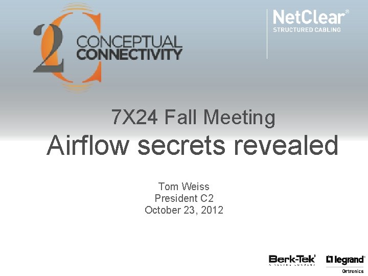 7 X 24 Fall Meeting Airflow secrets revealed Tom Weiss President C 2 October