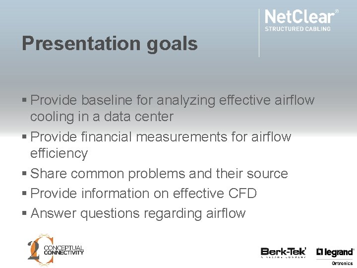 Presentation goals § Provide baseline for analyzing effective airflow cooling in a data center