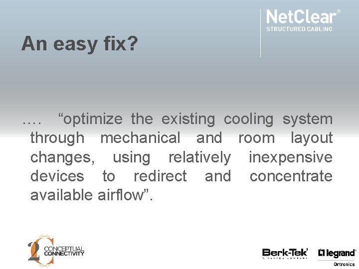 An easy fix? …. “optimize the existing cooling system through mechanical and room layout