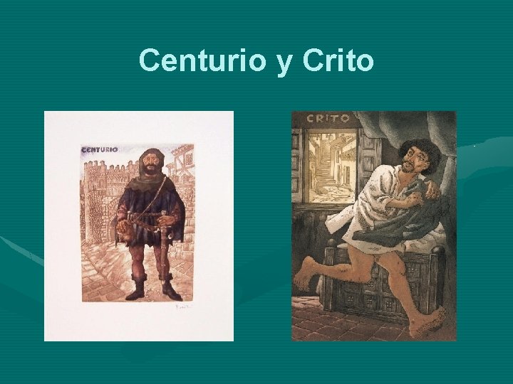 Centurio y Crito Centurio y Crito