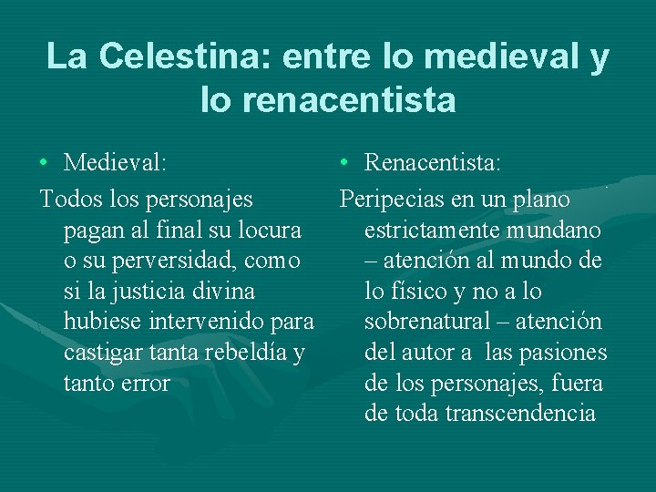 La Celestina: entre lo medieval y lo renacentista • Medieval: • Renacentista: Todos los La Celestina: entre lo medieval y lo renacentista • Medieval: • Renacentista: Todos los