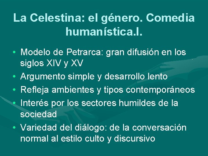 La Celestina: el género. Comedia humanística. I. • Modelo de Petrarca: gran difusión en La Celestina: el género. Comedia humanística. I. • Modelo de Petrarca: gran difusión en