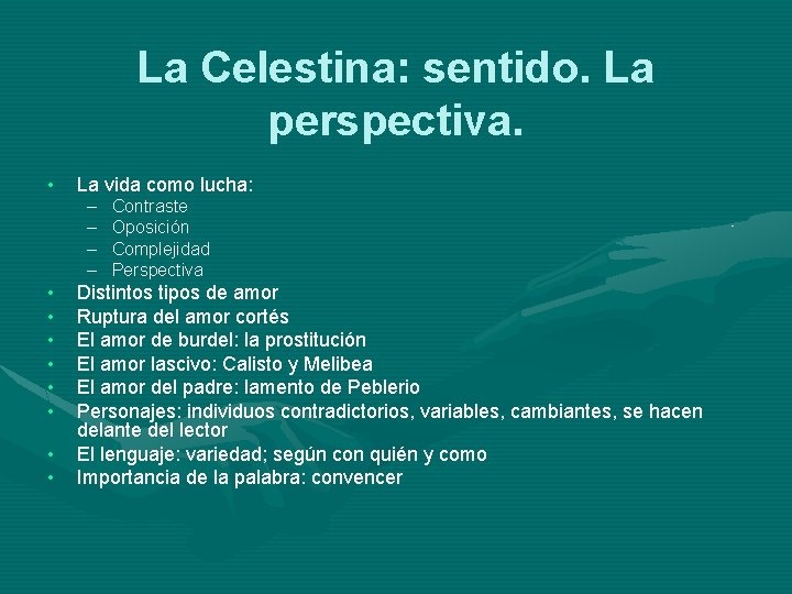 La Celestina: sentido. La perspectiva. • • • La vida como lucha: – – La Celestina: sentido. La perspectiva. • • • La vida como lucha: – –