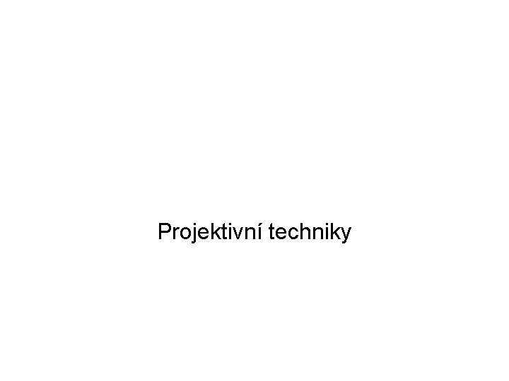 Projektivní techniky 