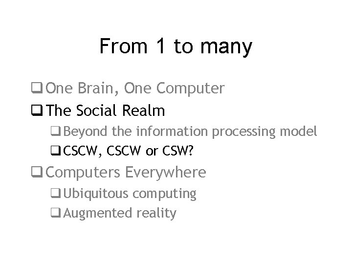 From 1 to many q One Brain, One Computer q The Social Realm q