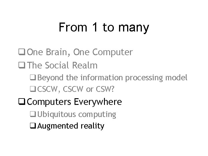From 1 to many q One Brain, One Computer q The Social Realm q