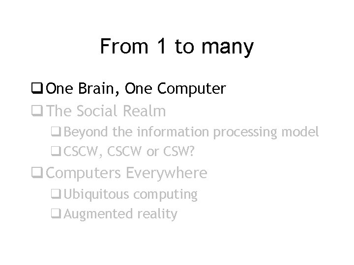 From 1 to many q One Brain, One Computer q The Social Realm q