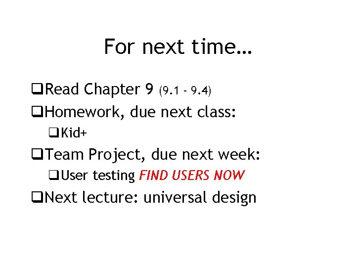 For next time… q. Read Chapter 9 (9. 1 - 9. 4) q. Homework,