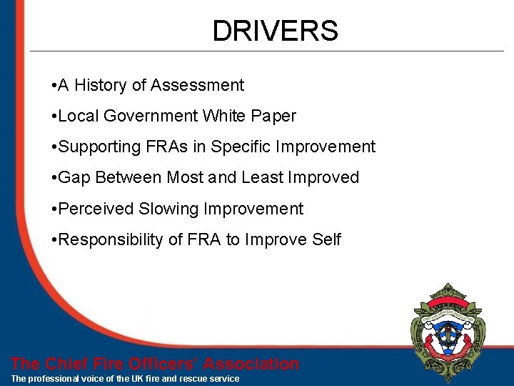 DRIVERS • A History of Assessment • Local Government White Paper • Supporting FRAs