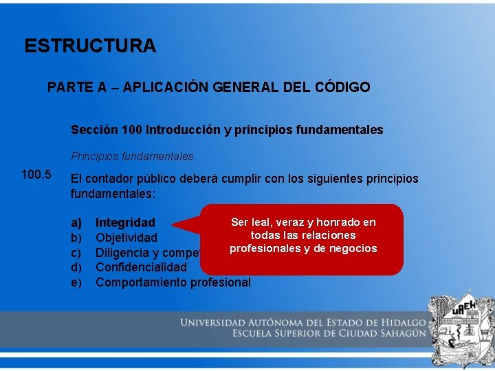 ESTRUCTURA PARTE A – APLICACIÓN GENERAL DEL CÓDIGO Sección 100 Introducción y principios fundamentales