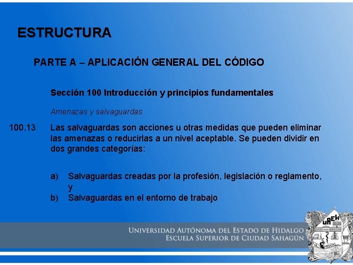 ESTRUCTURA PARTE A – APLICACIÓN GENERAL DEL CÓDIGO Sección 100 Introducción y principios fundamentales