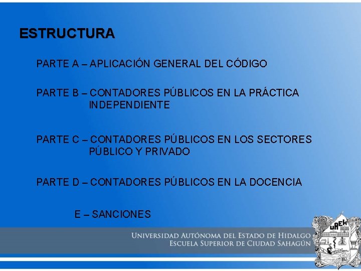 ESTRUCTURA PARTE A – APLICACIÓN GENERAL DEL CÓDIGO PARTE B – CONTADORES PÚBLICOS EN