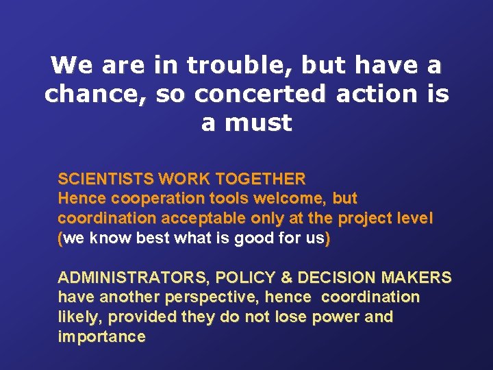 We are in trouble, but have a chance, so concerted action is a must