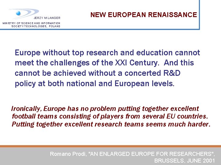 JERZY M LANGER NEW EUROPEAN RENAISSANCE MINISTRY OF SCIENCE AND INFORMATION SOCIETY TECHNOLOGIES, POLAND