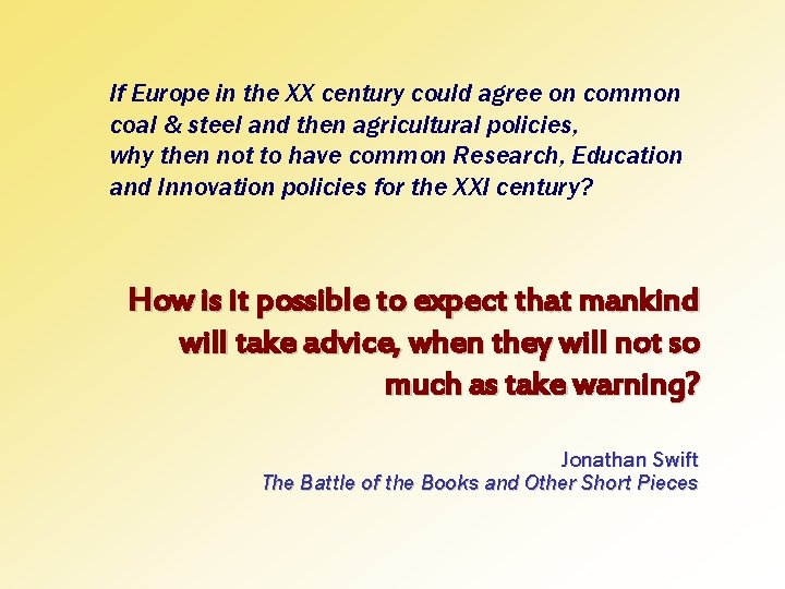 If Europe in the XX century could agree on common coal & steel and