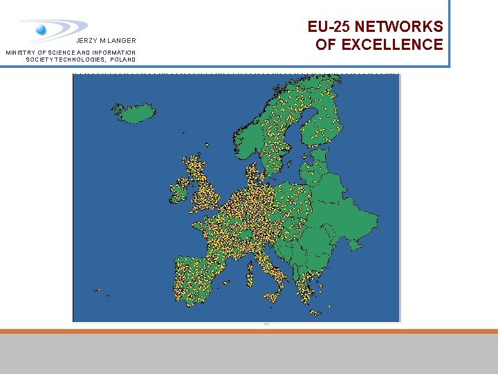 JERZY M LANGER MINISTRY OF SCIENCE AND INFORMATION SOCIETY TECHNOLOGIES, POLAND EU-25 NETWORKS OF