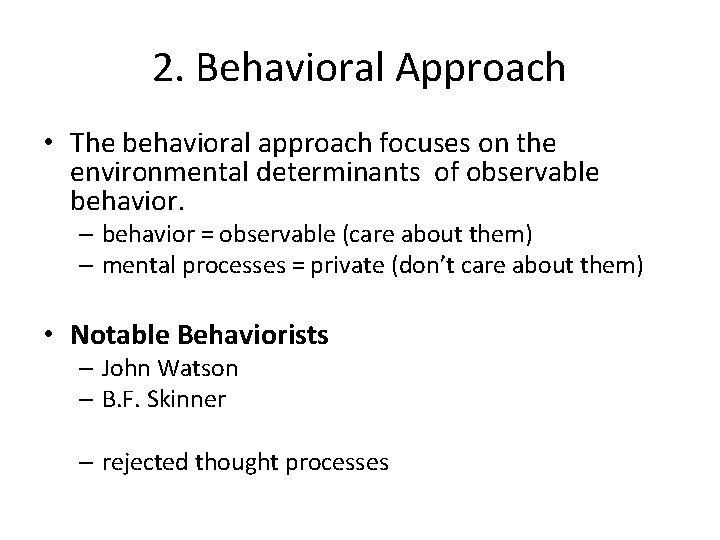 2. Behavioral Approach • The behavioral approach focuses on the environmental determinants of observable