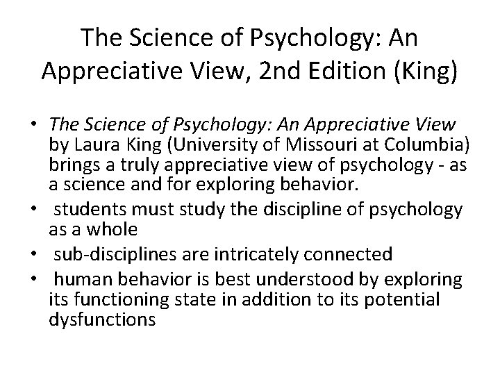 The Science of Psychology: An Appreciative View, 2 nd Edition (King) • The Science