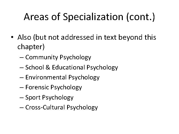 Areas of Specialization (cont. ) • Also (but not addressed in text beyond this