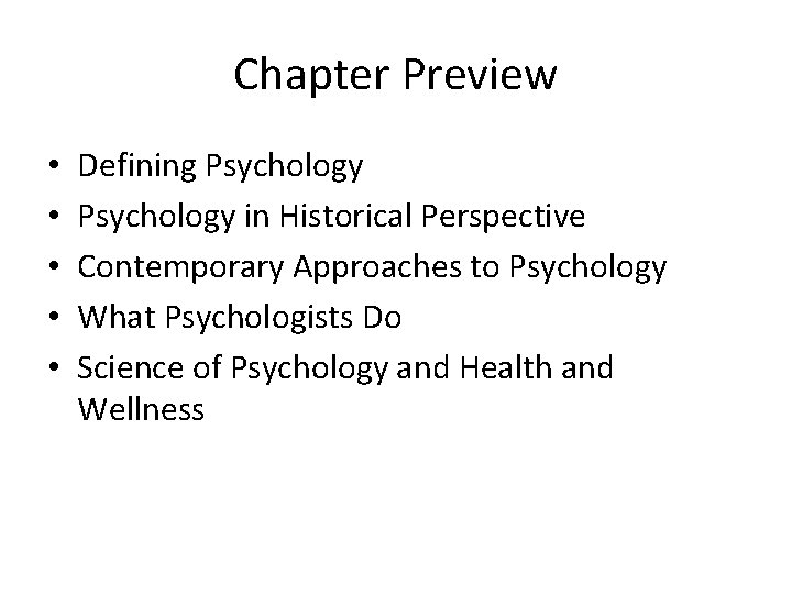 Chapter Preview • • • Defining Psychology in Historical Perspective Contemporary Approaches to Psychology