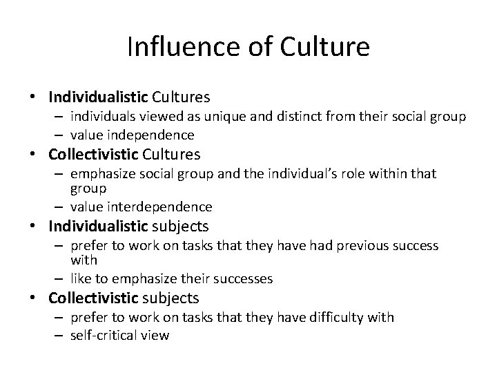 Influence of Culture • Individualistic Cultures – individuals viewed as unique and distinct from