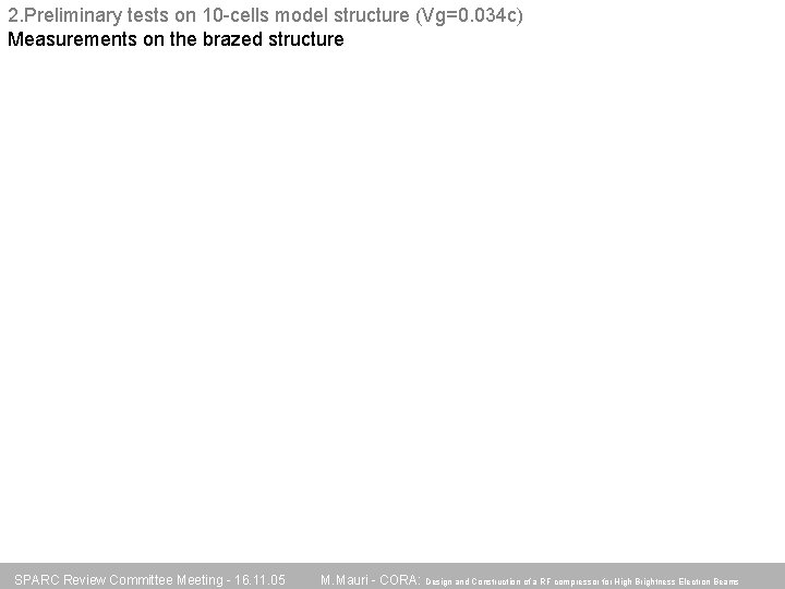 2. Preliminary tests on 10 -cells model structure (Vg=0. 034 c) Measurements on the