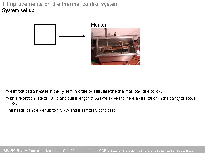 1. Improvements on thermal control system System set up Heater We introduced a heater
