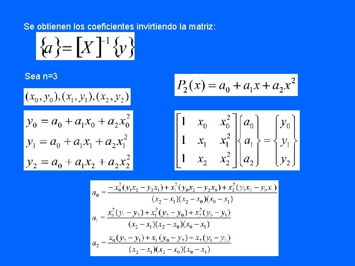 Se obtienen los coeficientes invirtiendo la matriz: Sea n=3 
