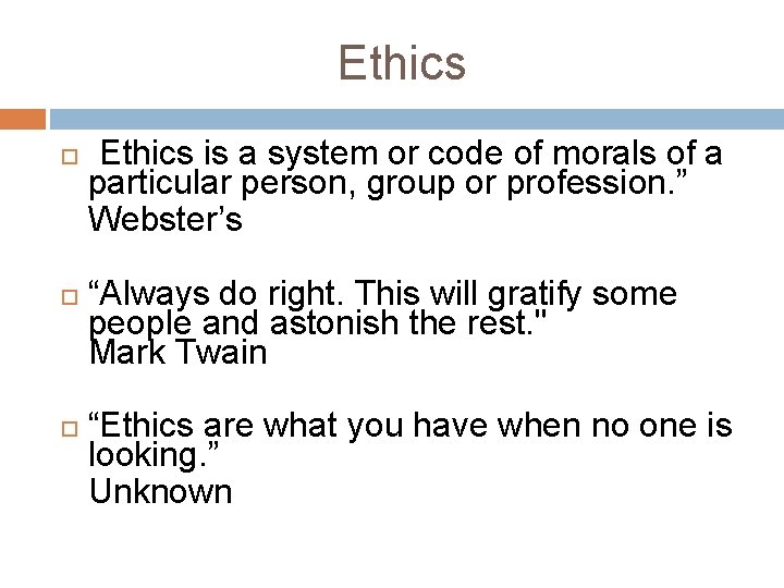 Ethics “Ethics is a system or code of morals of a particular person, group Ethics “Ethics is a system or code of morals of a particular person, group