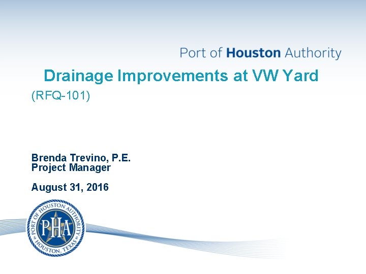 Drainage Improvements at VW Yard (RFQ-101) Brenda Trevino, P. E. Project Manager August 31,