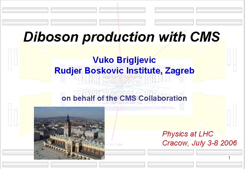 Diboson production with CMS Vuko Brigljevic Rudjer Boskovic Institute, Zagreb on behalf of the