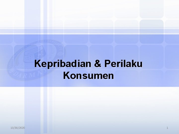 Kepribadian & Perilaku Konsumen 10/30/2020 1 