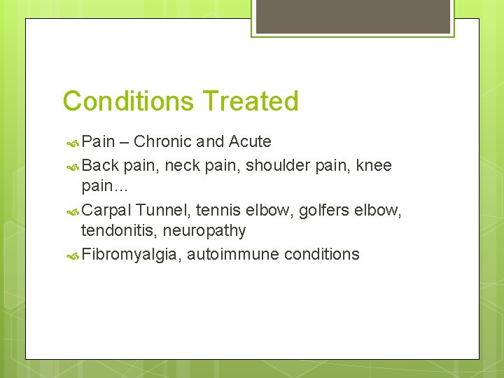 Conditions Treated Pain – Chronic and Acute Back pain, neck pain, shoulder pain, knee