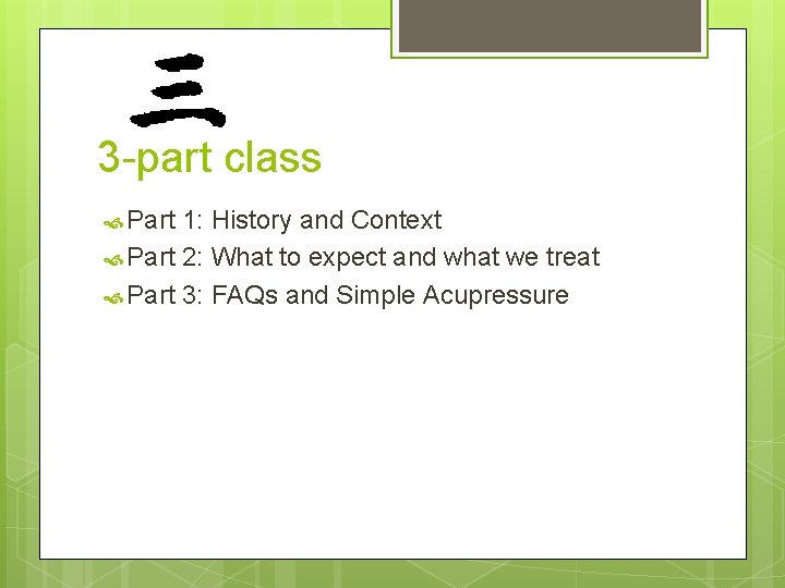 3 -part class Part 1: History and Context Part 2: What to expect and