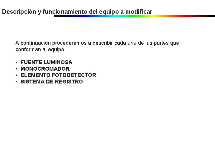 Descripción y funcionamiento del equipo a modificar A continuación procederemos a describir cada una Descripción y funcionamiento del equipo a modificar A continuación procederemos a describir cada una