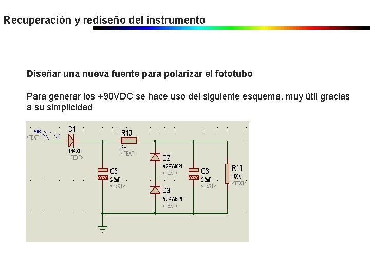 Recuperación y rediseño del instrumento Diseñar una nueva fuente para polarizar el fototubo Para Recuperación y rediseño del instrumento Diseñar una nueva fuente para polarizar el fototubo Para
