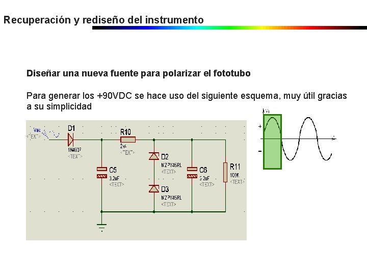 Recuperación y rediseño del instrumento Diseñar una nueva fuente para polarizar el fototubo Para Recuperación y rediseño del instrumento Diseñar una nueva fuente para polarizar el fototubo Para