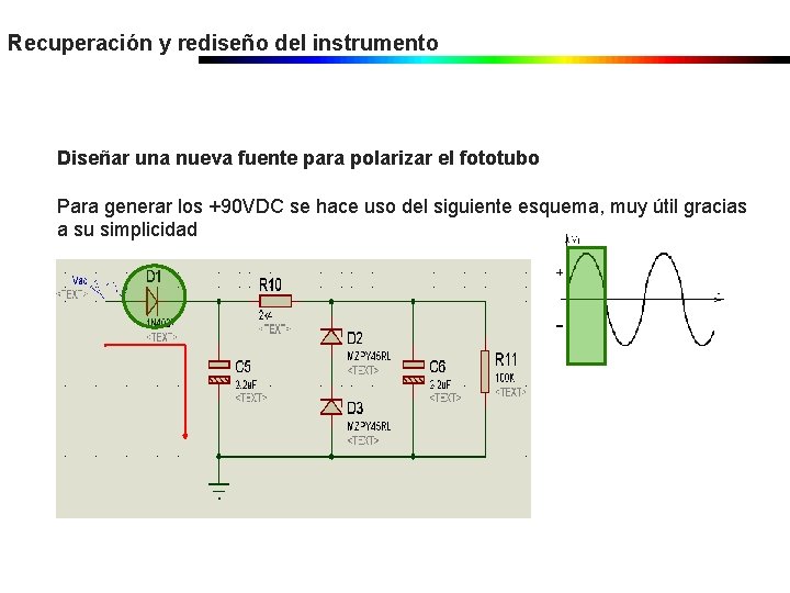Recuperación y rediseño del instrumento Diseñar una nueva fuente para polarizar el fototubo Para Recuperación y rediseño del instrumento Diseñar una nueva fuente para polarizar el fototubo Para
