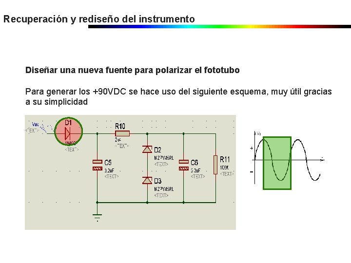 Recuperación y rediseño del instrumento Diseñar una nueva fuente para polarizar el fototubo Para Recuperación y rediseño del instrumento Diseñar una nueva fuente para polarizar el fototubo Para