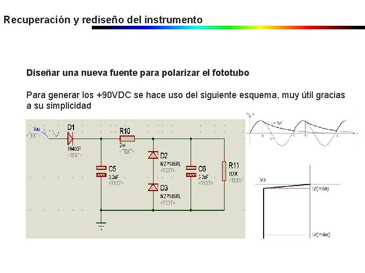 Recuperación y rediseño del instrumento Diseñar una nueva fuente para polarizar el fototubo Para Recuperación y rediseño del instrumento Diseñar una nueva fuente para polarizar el fototubo Para