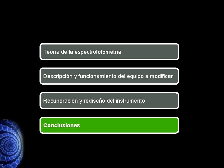Teoría de la espectrofotometría Descripción y funcionamiento del equipo a modificar Recuperación y rediseño Teoría de la espectrofotometría Descripción y funcionamiento del equipo a modificar Recuperación y rediseño