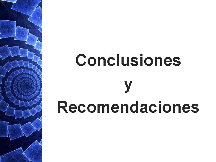 Conclusiones y Recomendaciones Conclusiones y Recomendaciones