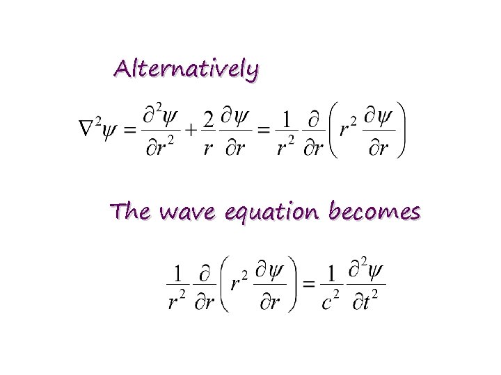 Alternatively The wave equation becomes 