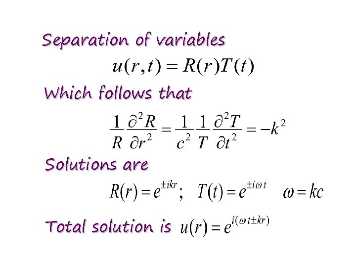 Separation of variables Which follows that Solutions are Total solution is 
